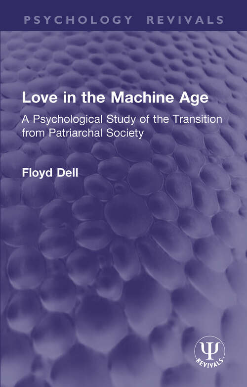 Book cover of Love in the Machine Age: A Psychological Study of the Transition from Patriarchal Society (Psychology Revivals)