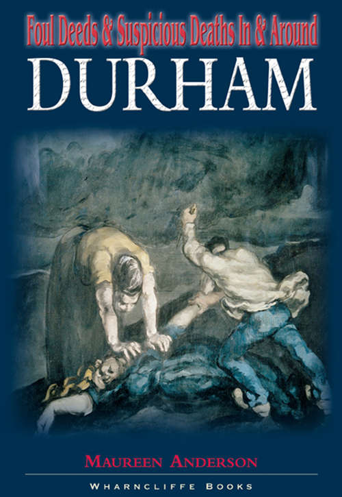 Book cover of Foul Deeds & Suspicious Deaths in & Around Durham (Foul Deeds & Suspicious Deaths)