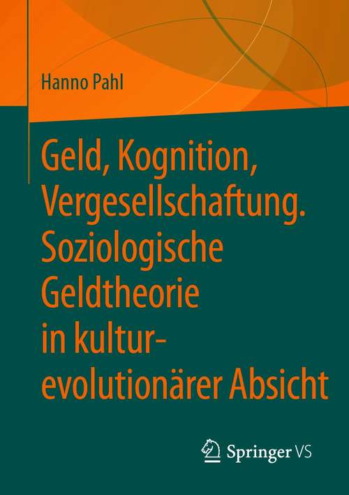 Book cover of Geld, Kognition, Vergesellschaftung. Soziologische Geldtheorie in kultur-evolutionärer Absicht (1. Aufl. 2021)