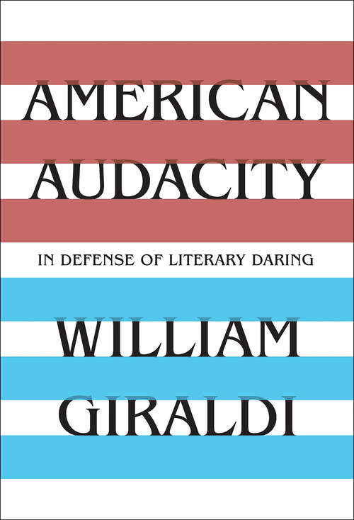 Book cover of American Audacity: In Defense Of Literary Daring