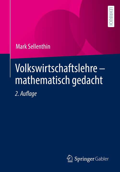 Book cover of Volkswirtschaftslehre – mathematisch gedacht (2. Aufl. 2022)