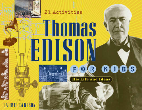 Book cover of Thomas Edison for Kids: His Life and Ideas, 21 Activities (For Kids Ser.)