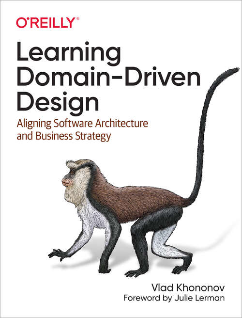 Book cover of Learning Domain-Driven Design: Aligning Software Architecture And Business Strategy