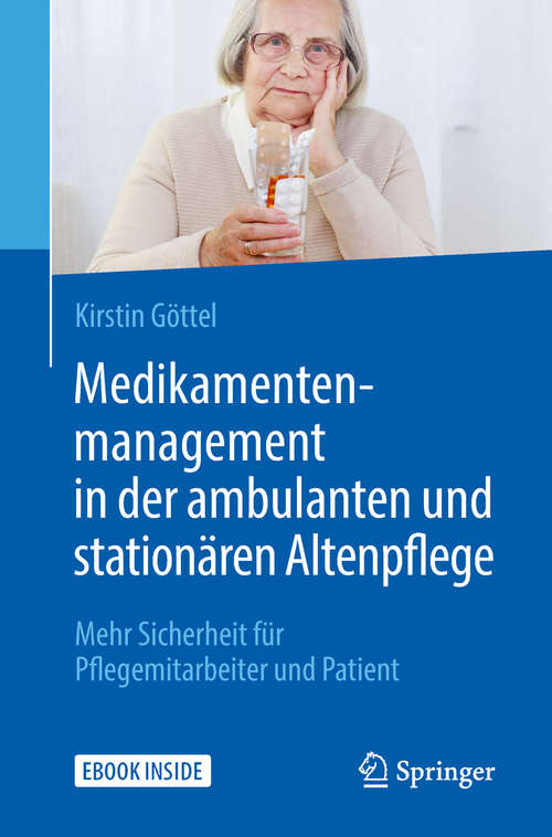 Book cover of Medikamentenmanagement in der ambulanten und stationären Altenpflege: Mehr Sicherheit für Pflegemitarbeiter und Patient (1. Aufl. 2018)