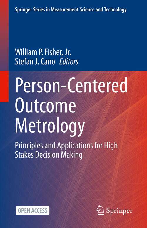 Book cover of Person-Centered Outcome Metrology: Principles and Applications for High Stakes Decision Making (1st ed. 2023) (Springer Series in Measurement Science and Technology)