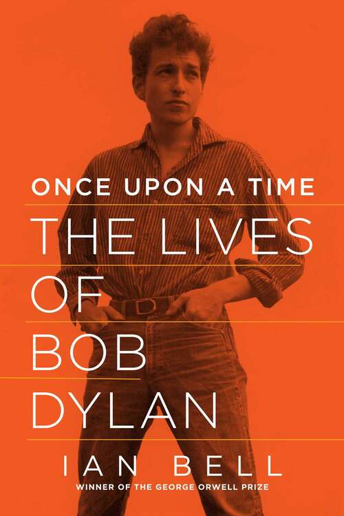 Book cover of Once Upon a Time: The Lives Of Bob Dylan
