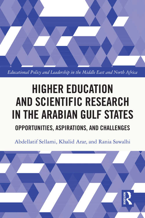 Book cover of Higher Education and Scientific Research in the Arabian Gulf States: Opportunities, Aspirations, and Challenges (Educational Policy and Leadership in the Middle East and North Africa)