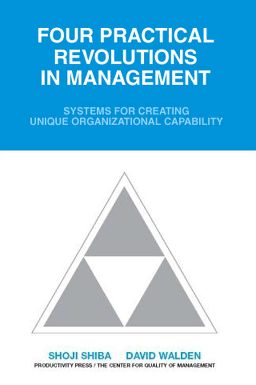 Book cover of Four Practical Revolutions in Management: Systems for Creating Unique Organizational Capability (1)