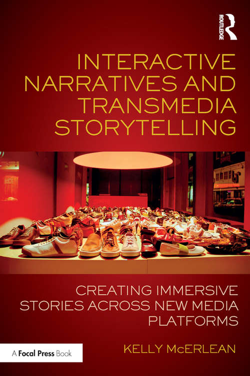 Book cover of Interactive Narratives and Transmedia Storytelling: Creating Immersive Stories Across New Media Platforms