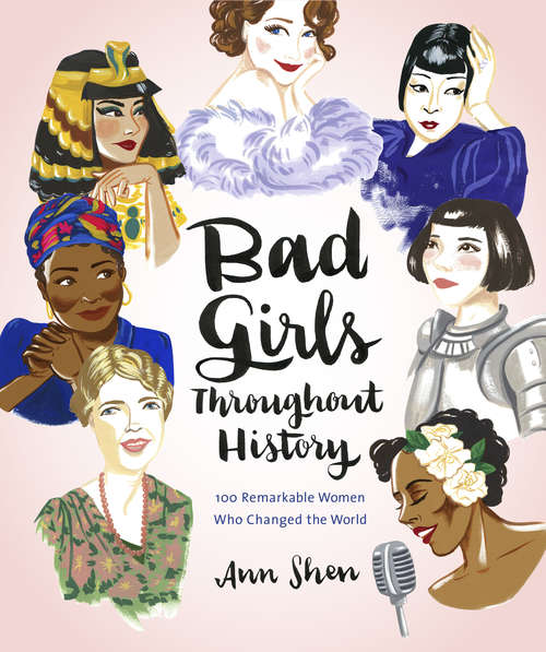Book cover of Bad Girls Throughout History: 100 Remarkable Women Who Changed the World