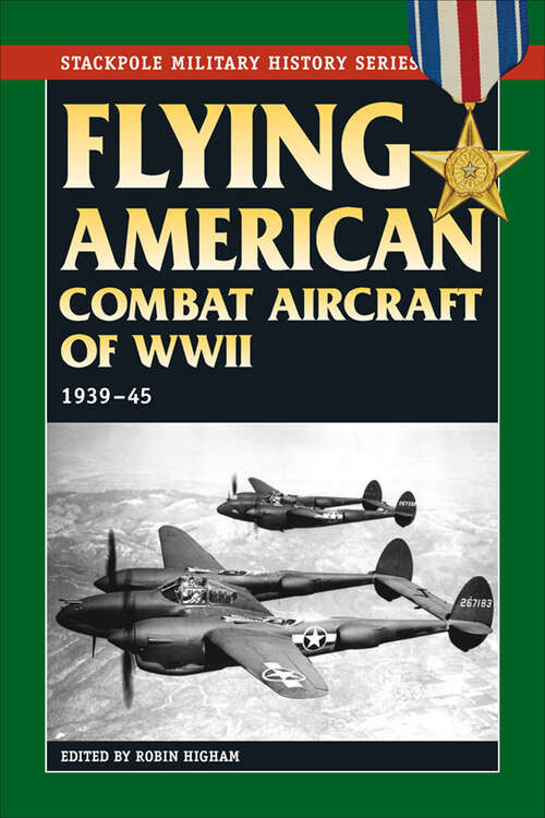 Book cover of Flying American Combat Aircraft of World War II: 1939–45 (Stackpole Military History Series)