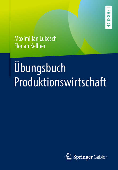 Book cover of Übungsbuch Produktionswirtschaft (1. Aufl. 2019)