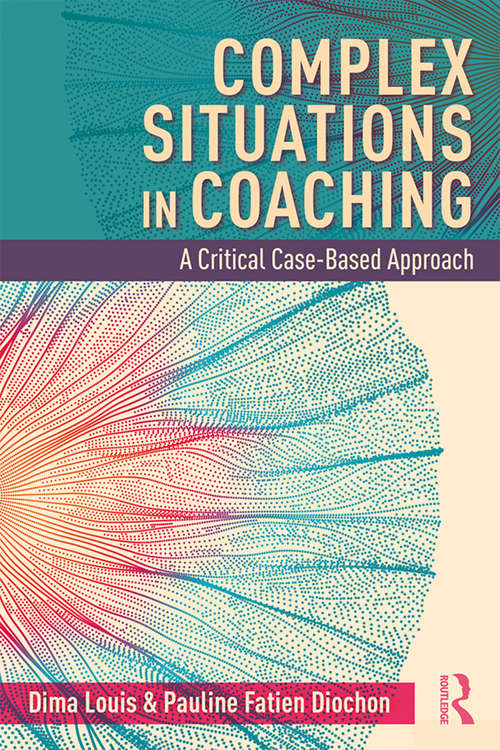 Book cover of Complex Situations in Coaching: A Critical Case-Based Approach