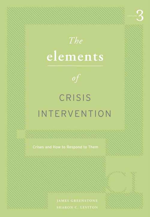 Book cover of Elements Of Crisis Intervention: Crisis And How To Respond To Them (Third Edition) (Hse 225 Crisis Intervention Ser.)