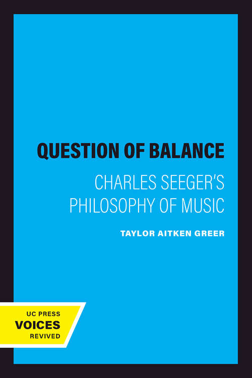 Book cover of A Question of Balance: Charles Seeger's Philosophy of Music