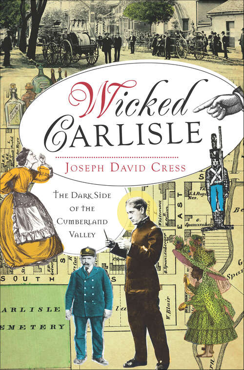 Book cover of Wicked Carlisle: The Dark Side of the Cumberland Valley (Wicked)