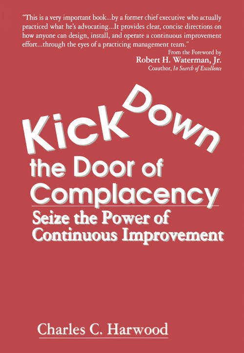 Book cover of Kick Down the Door of Complacency: Seize the Power of Continuous Improvement