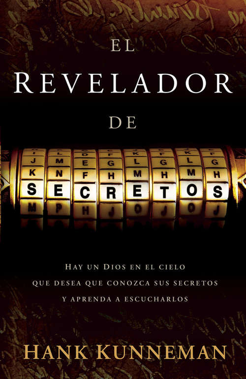 Book cover of El revelador de secretos: Hay un Dios en el cielo que desea que conozca sus secretos y aprenda a escucharlos