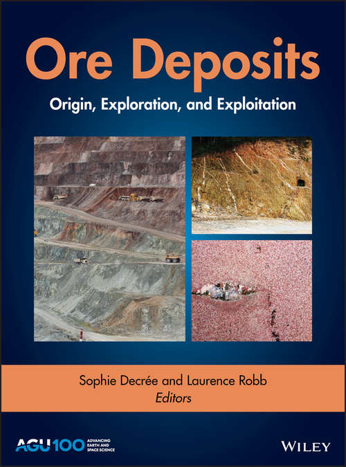 Book cover of Ore Deposits: Origin, Exploration, and Exploitation (Geophysical Monograph Series #242)