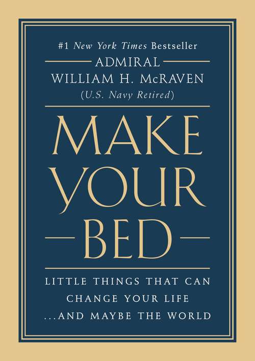 Book cover of Make Your Bed: Little Things That Can Change Your Life...And Maybe the World