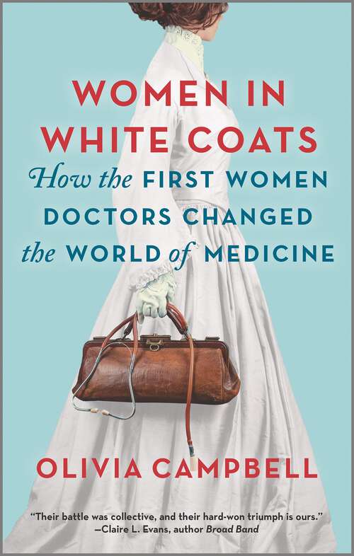 Book cover of Women in White Coats: How the First Women Doctors Changed the World of Medicine (Original)