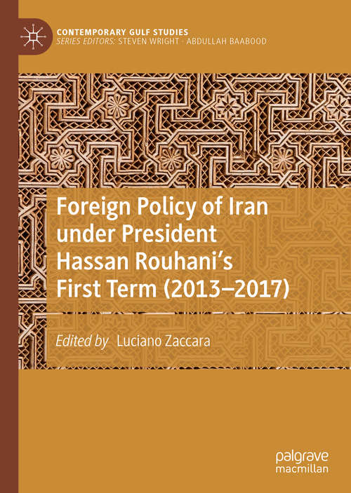 Book cover of Foreign Policy of Iran under President Hassan Rouhani's First Term (1st ed. 2020) (Contemporary Gulf Studies)