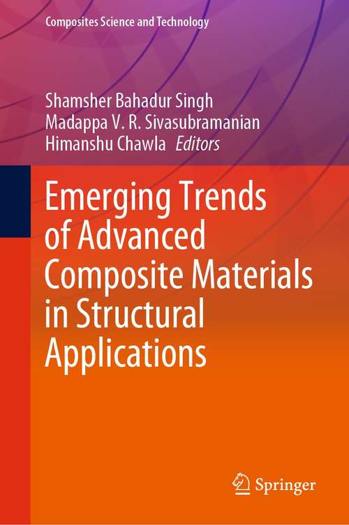 Book cover of Emerging Trends of Advanced Composite Materials in Structural Applications (1st ed. 2021) (Composites Science and Technology)