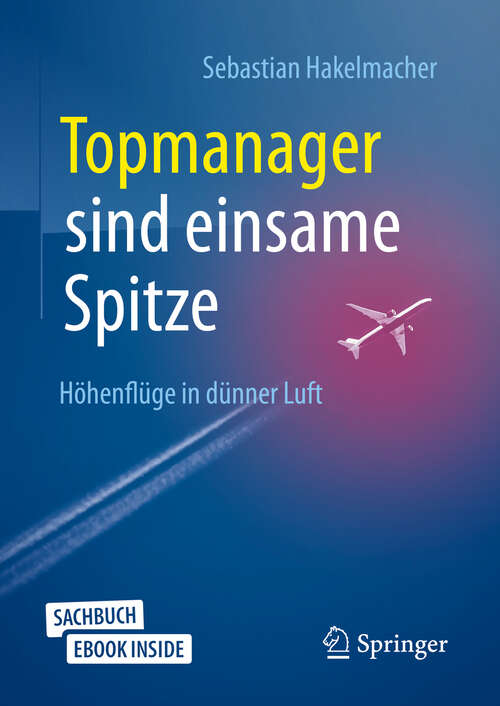 Book cover of Topmanager sind einsame Spitze: Höhenflüge in dünner Luft (7. Aufl. 2020)