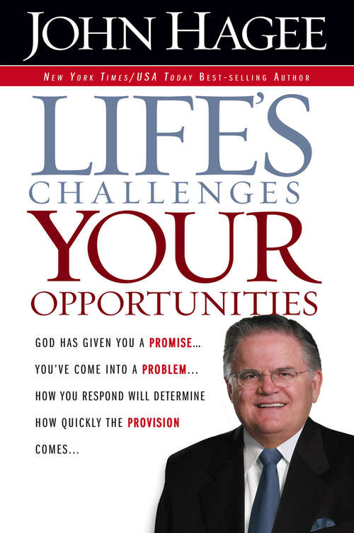 Book cover of Life's Challenges.. Your Opportunities: God Has Given You A Promise...You've Come Into A Problem...How You Respond Will Determine How Quickly The Provision Comes...