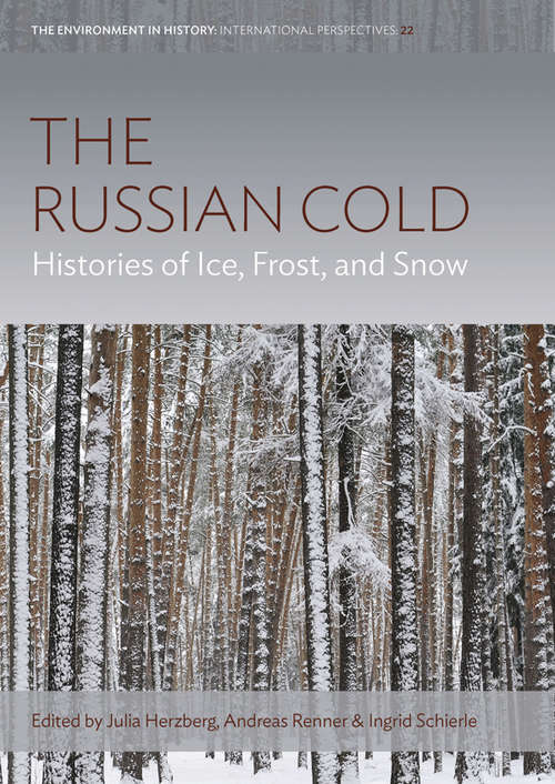 Book cover of The Russian Cold: Histories of Ice, Frost, and Snow (Environment in History: International Perspectives #22)