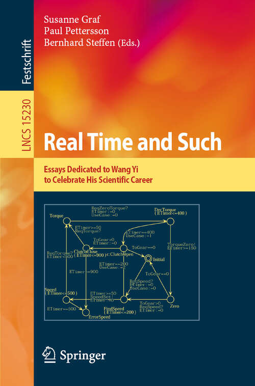 Book cover of Real Time and Such: Essays Dedicated to Wang Yi to Celebrate His Scientific Career (Lecture Notes in Computer Science #15230)