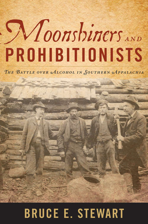 Book cover of Moonshiners and Prohibitionists: The Battle over Alcohol in Southern Appalachia (New Directions in Southern History)