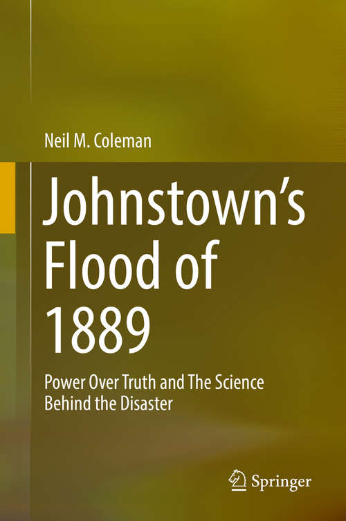 Book cover of Johnstown’s Flood of 1889: Power Over Truth and The Science Behind the Disaster