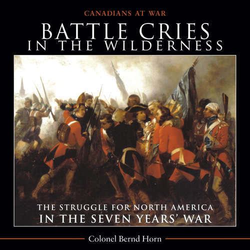 Book cover of Battle Cries in the Wilderness: The Struggle for North America in the Seven Years’ War