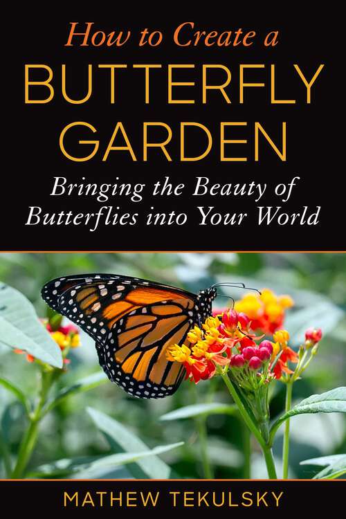 Book cover of How to Create a Butterfly Garden: Bringing the Beauty of Butterflies into Your World