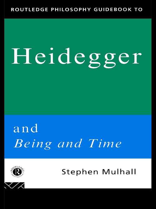 Book cover of Routledge Philosophy GuideBook to Heidegger and Being and Time (2) (Routledge Philosophy GuideBooks)