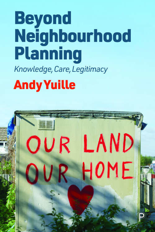 Book cover of Beyond Neighbourhood Planning: Knowledge, Care, Legitimacy