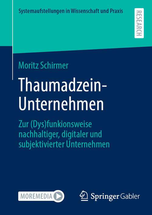 Book cover of Thaumadzein-Unternehmen: Zur (Dys)funkionsweise nachhaltiger, digitaler und subjektivierter Unternehmen (1. Aufl. 2023) (Systemaufstellungen in Wissenschaft und Praxis)