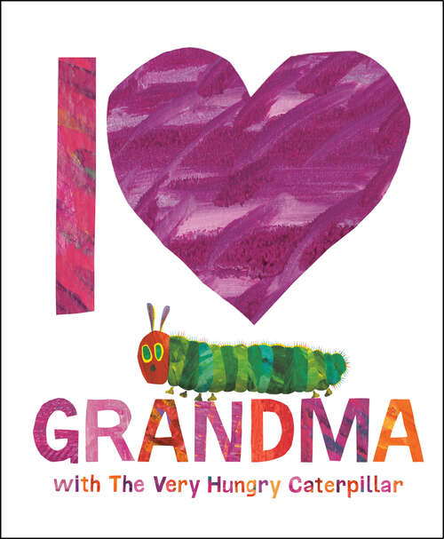Book cover of I Love Grandma with The Very Hungry Caterpillar