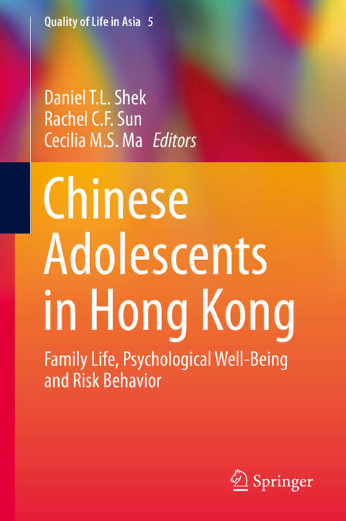 Book cover of Chinese Adolescents in Hong Kong: Family Life, Psychological Well-Being and Risk Behavior (Quality of Life in Asia #5)