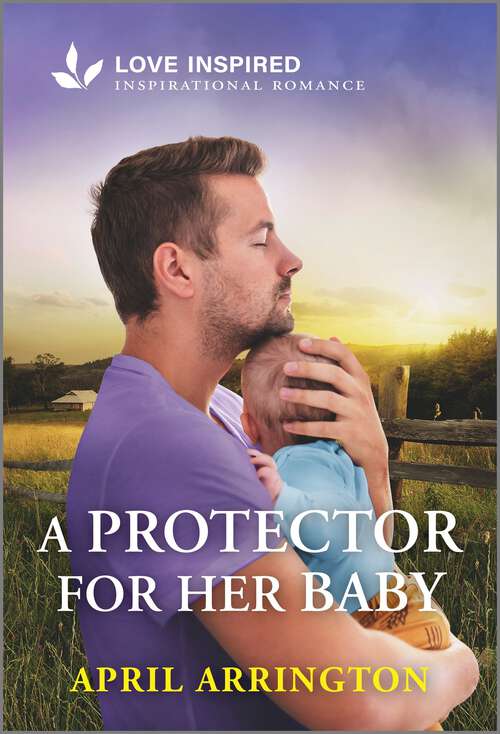 Book cover of A Protector for Her Baby: An Uplifting Inspirational Romance (Original)