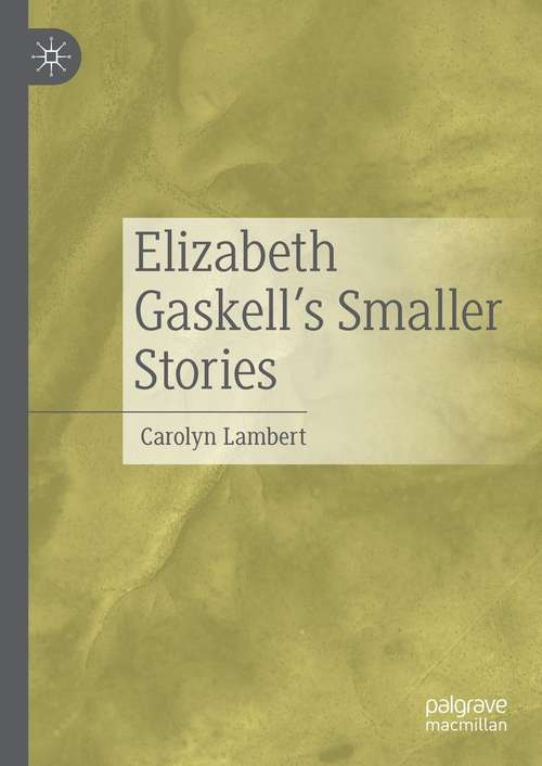 Book cover of Elizabeth Gaskell’s Smaller Stories (1st ed. 2021)