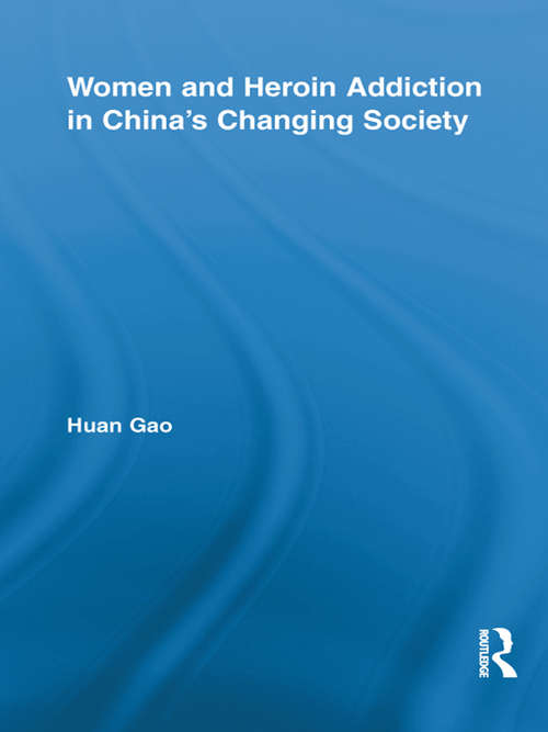 Book cover of Women and Heroin Addiction in China's Changing Society (Routledge Advances in Criminology)