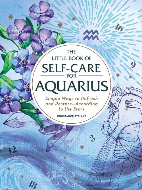 Book cover of The Little Book of Self-Care for Aquarius: Simple Ways to Refresh and Restore—According to the Stars (Astrology Self-Care)