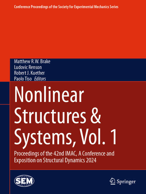 Book cover of Nonlinear Structures & Systems, Vol. 1: Proceedings of the 42nd IMAC, A Conference and Exposition on Structural Dynamics 2024 (Conference Proceedings of the Society for Experimental Mechanics Series)