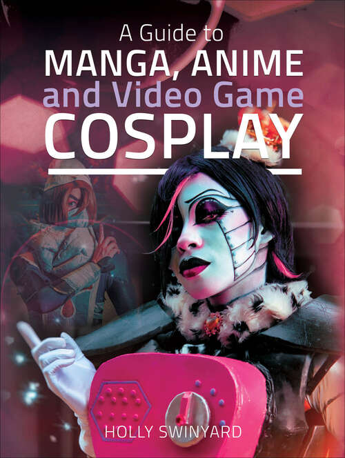 Book cover of A Guide to Manga, Anime and Video Game Cosplay