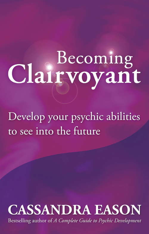 Book cover of Becoming Clairvoyant: Develop Your Psychic Abilities to See into the Future