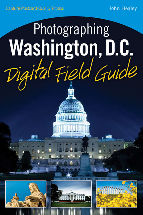 Book cover of Photographing Washington, D.C. Digital Field Guide