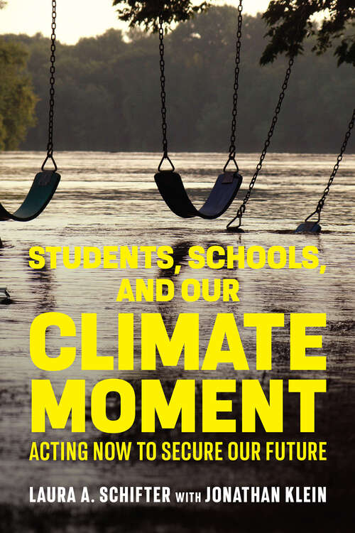 Book cover of Students, Schools, and Our Climate Moment: Acting Now to Secure Our Future