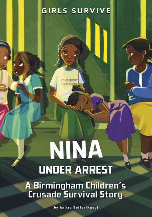 Book cover of Nina Under Arrest: A Birmingham Children's Crusade Survival Story (Girls Survive Ser.)